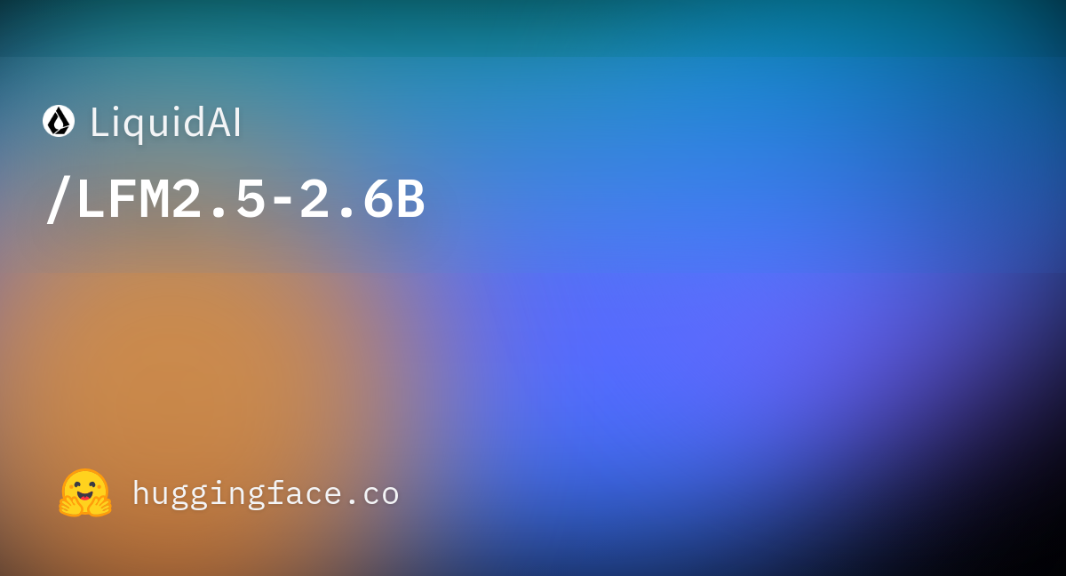 Carte officielle du modèle LFM2.5-2.6B de Liquid AI sur Hugging Face