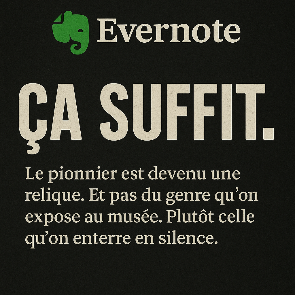 Evernote : ça suffit. Fermez-la, fermez tout.