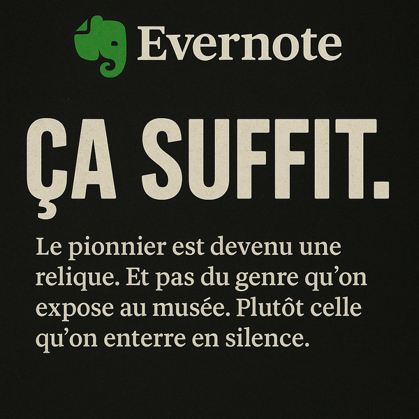 Evernote : ça suffit. Fermez-la, fermez tout.